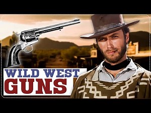 OLD COWBOY GUNS - 10 Firearms That Shaped the Wild West!