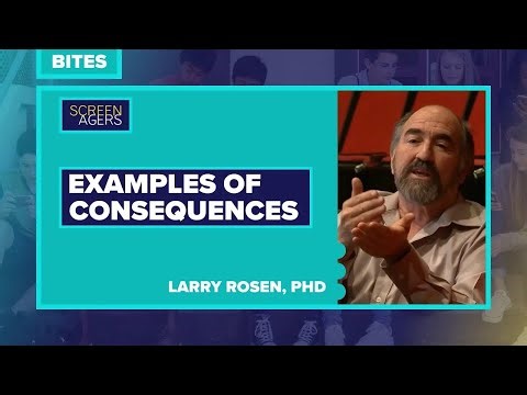 Screenagers Bites - Examples of Consequences | Larry Rosen PhD