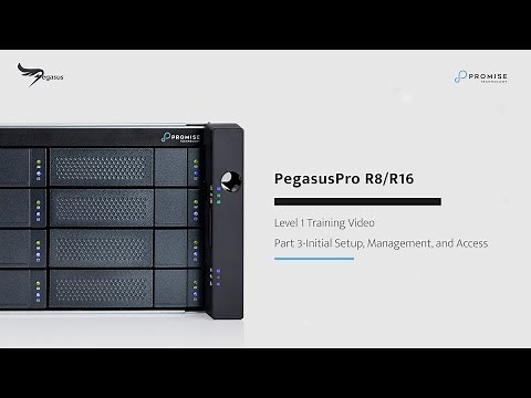 PROMISE Pegasus Pro R8/R16 Level 1 Training Video_Part3 Initial setup, management, and access
