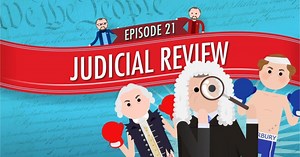 Episode 21, Season 1 Judicial Review: Crash Course Government #21