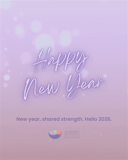As one year ends, we’re grateful for every voice shared, every story heard, and every moment of connection. Thank you to everyone who has been part of Autistic Girls Network this year. Here’s to 2026, moving forward together, always. | Autistic Girls Network