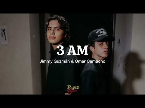 3 AM - Jimmy Guzman & Omar Camacho (Letra/Lyrics)