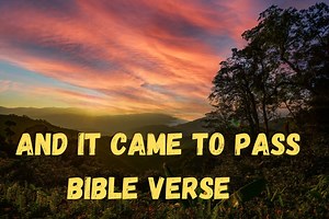 And it came to pass Bible verse| 8 Inspiring Bible verses