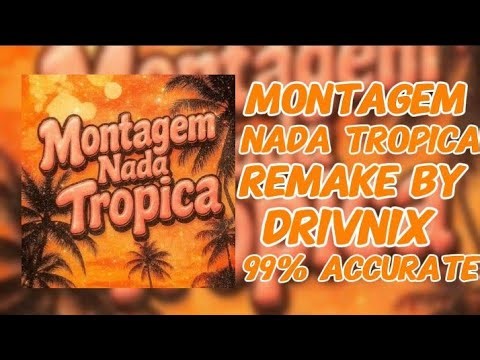 [FREE FLM] MONTAGEM NADA TROPICA REMAKE BY DRIVNIX || REMAKE || DRIVNIX