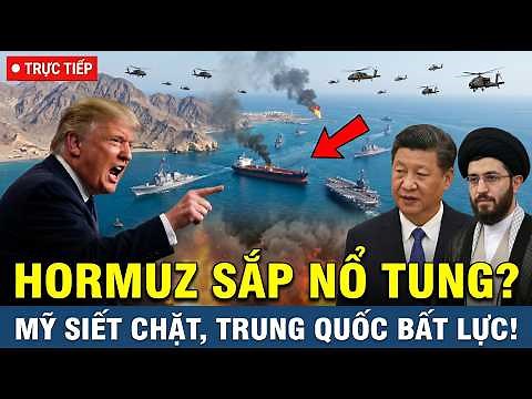 🔴TRỰC TIẾP HORMUZ SẮP NỔ TUNG: Hải Quân Mỹ Đột Kích, Trung Quốc Bất Lực - Siêu Tàu Ma Sa Lưới