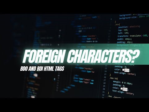 Struggling with Foreign Characters? Learn BDO and BDI HTML Tags