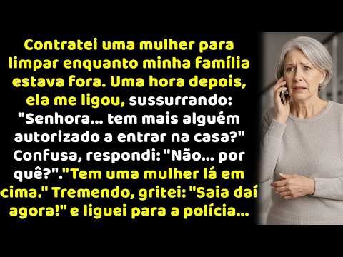 Contratei uma faxineira quando não havia ninguém em casa Ela me ligou “Tem alguém na sua casa…”