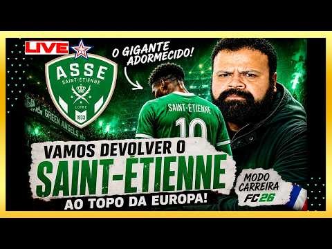 🔥 VAMOS DEVOLVER O AS Saint-Étienne AO TOPO DA EUROPA! | LIVE MODO CARREIRA FC26