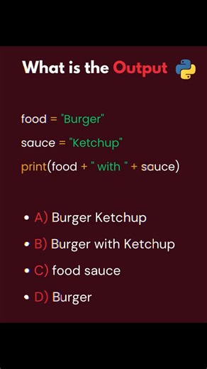 Coding Race on Instagram: "Follow & Comment your answer below! ⬇️ ✨ Quick Python Quiz Explanation: 1️⃣ `food = "Burger"` – a string variable holding the word *Burger*. 2️⃣ `sauce = "Ketchup"` – another string with *Ketchup*. 3️⃣ `print(food + " with " + sauce)` – joins `food`, `" with "`, and `sauce` into one sentence. 🤔 Guess what it prints? Drop your answer below! 👇🍔 . . . . . . . . #programmerlife #javascript #backenddevelopment #programmingmemes #webdeveloper #codingmemes #python #reels #