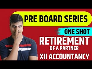 Retirement of a Partner | ONE SHOT | Class 12th Accounts Board exam 2023 | Complete Revision in 1 go