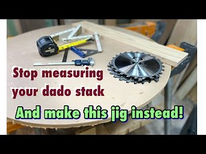 Stop measuring your dado stack and make this jig!