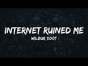 Wilbur Soot - Internet Ruined Me (Lyrics)
