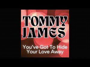 TOMMY JAMES "You've Got To Hide Your Love Away (Cover)"