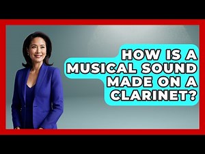 How Is A Musical Sound Made On A Clarinet? - Classical Serenade