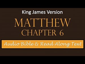 Matthew 6 | KJV DRAMATIZED AUDIO BIBLE WITH TEXT