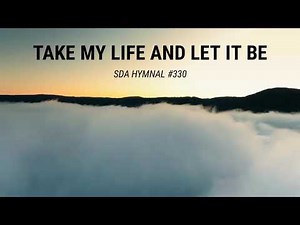 Take my Life and Let it Be (SDA Hymnal #330)
