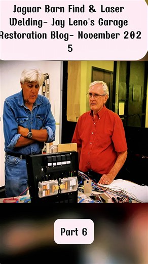 Jaguar Barn Find & Laser Welding: Jay Leno’s Garage Restoration Blog: November 2025. Part 6 #jaylenocars #jaylenosgarage #jayleno #mercedes #porsche