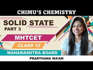Solid state class 12 / Part - 3 / new syllabus / Maharashtra Board / MHTCET 2020