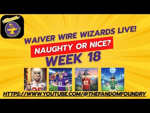 Waiver Wire Wizards - Week 18 2025 - Naughty or Nice?