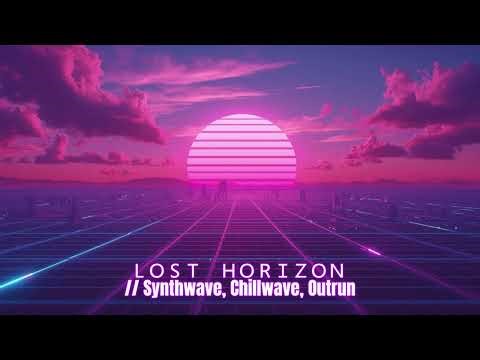 ＬＯＳＴ ＨＯＲＩＺＯＮ // Synthwave, Chillwave, Outrun