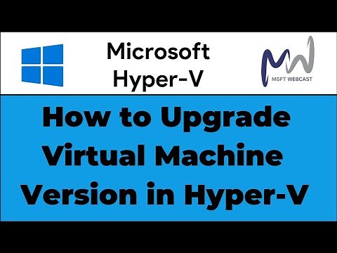 29. How to Upgrade Virtual Machine Configuration Version in Hyper-V