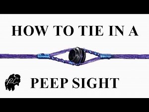 EXTREME PEEP, Best Way to Tie in a Peep Sight, Selecting a Peep Sight, No more peep movement