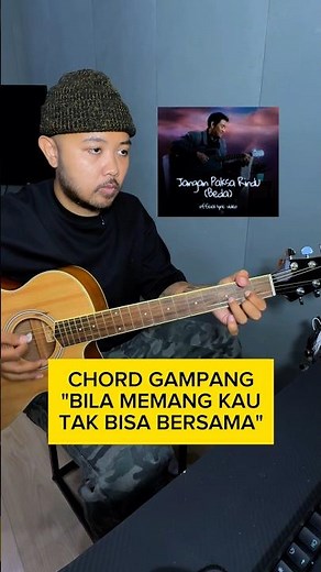 Easy Guitar Chords for Bila Memang Kau Tak Bisa Bersama Jangan Paksa Rindu
