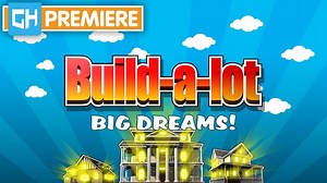 Build-a-lot: Big Dreams – Freegamest by Snowangel