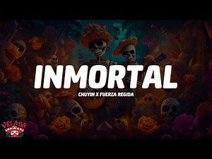Chuyin x Fuerza Regida - INMORTAL (Letra/Lyrics)
