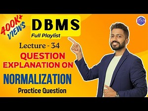 Lec-34: Important Question Explanation on Normalization