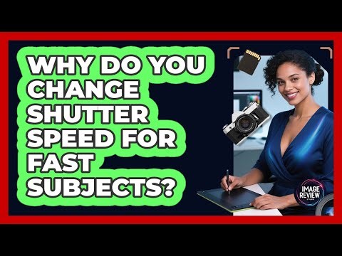 Why Do You Change Shutter Speed For Fast Subjects?