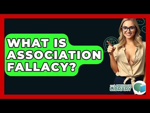 What Is Association Fallacy? - The Language Library