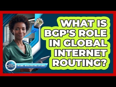 What Is BGP's Role In Global Internet Routing?