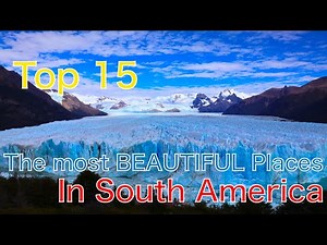 TOP 15 Most Beautiful Places to visit in South America | 4K | 南アメリカ/南米旅行観光15選 |世界一周スライドショー slideshow