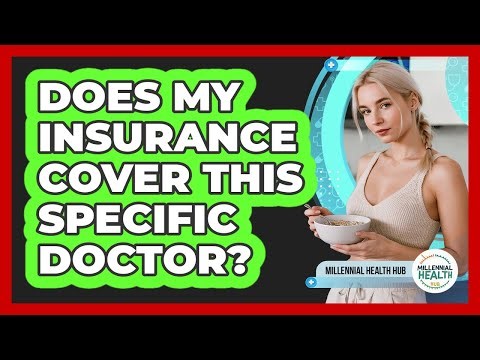 Does My Insurance Cover This Specific Doctor?