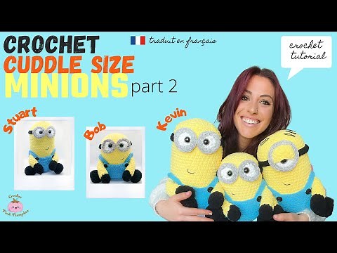 Part 2. Crochet Minions - Tutoriel + Free Pattern - Cuddle Size Plush - Stuart Bob Kevin - Amigurumi