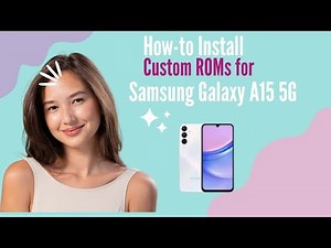 How-to Install Custom ROMs for Samsung Galaxy A15 5G