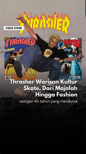 LIQUE ID ™️ on Instagram: "Siapa sih yang nggak tau Thrasher? 🔥 Banyak orang kenalnya sebagai brand fashion, padahal asalnya…majalah skate yang udah eksis sejak 1981. Dengan logo api ikoniknya, Thrasher awalnya hadir buat mendokumentasikan kultur skate: dari trik gila, komunitas, sampai street culture. Seiring waktu, majalah ini menjelma jadi simbol gaya hidup. Puncak hype datang sekitar 2015–2017, ketika kaos & hoodie Thrasher dipakai bukan cuma skater, tapi juga anak nongkrong dan selebritas