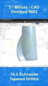 3MC - Onshape #002 - 10.3 Schnecke - Tapered Drillbit