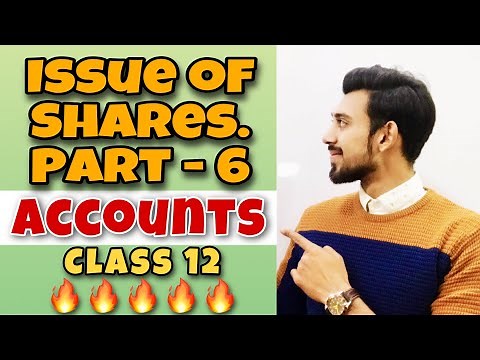 Issue of shares | Part 6 | Accounts | Class 12
