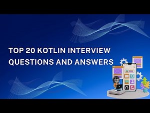 Top 20 Kotlin Interview Questions and Answers 2025