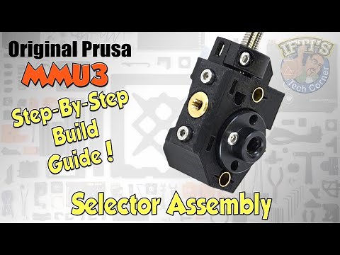 #03 Original PRUSA MMU3 : Full Step-By-Step BUILD GUIDE - Selector Assembly