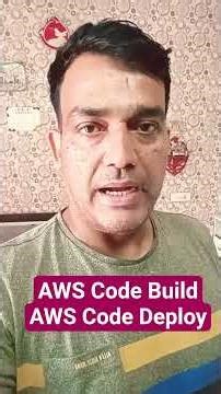 AWS Code Build AWS Code Deploy
