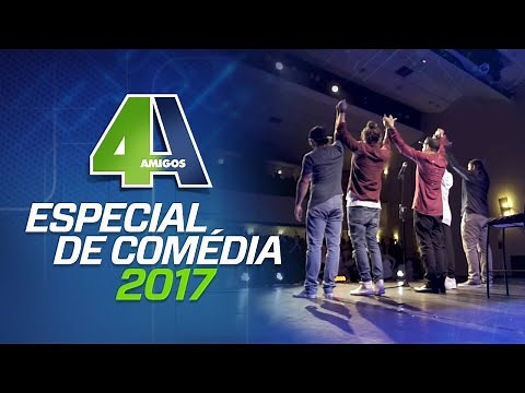 4 AMIGOS - ESPECIAL DE COMÉDIA 2017