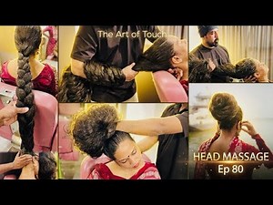 The Art of Touch | Episode 80 | Head Massage for EXTREMELY THICK ANKLE LENGTH HAIR