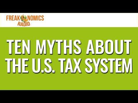 Ten Myths About the U.S. Tax System (Update) | Freakonomics Radio