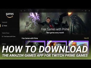 How to Download the Amazon Games App for Twitch Prime Games