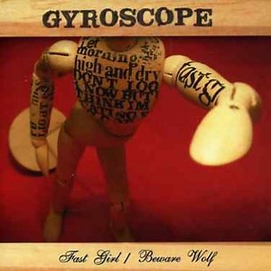 Gyroscope - Fast Girl/Beware Wolf