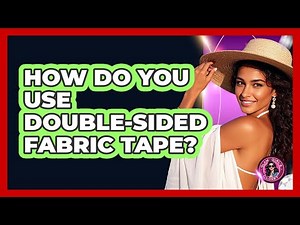 How Do You Use Double-Sided Fabric Tape?