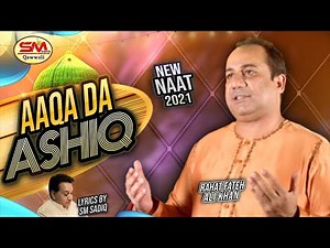 New Naat Rahat Fateh Ali Khan | Aqaa Da Ashiq | New Official Video | Sm Sadiq Qawwali